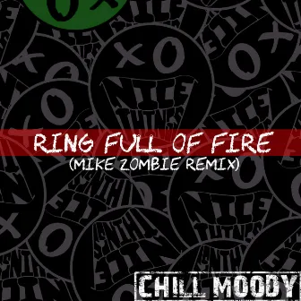 Ring Full Of Fire (Mike Zombie Remix) by Chill Moody