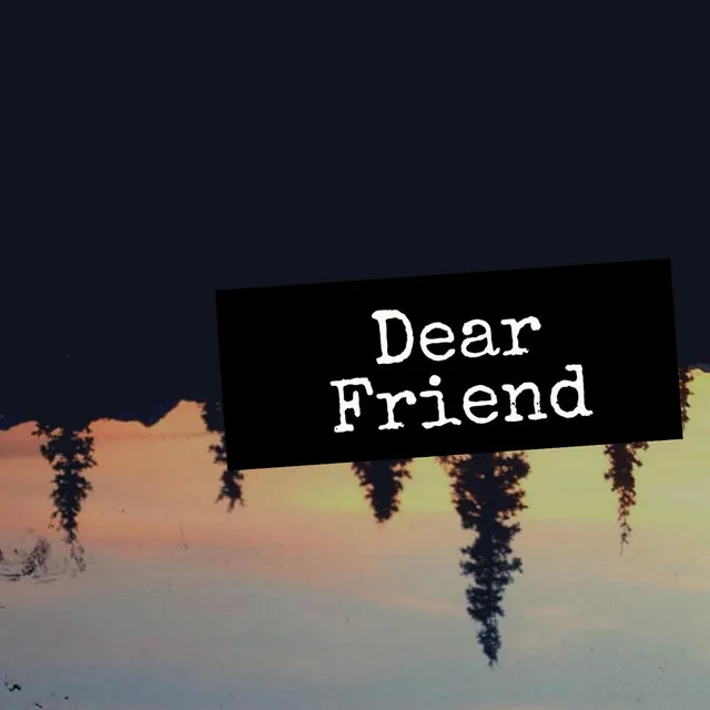 Dear Friend