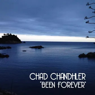 Been Forever by Chad Chandhler