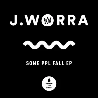 some ppl fall - EP by J. Worra