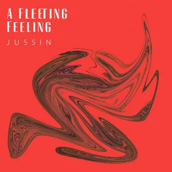 A Fleeting Feeling by Jussin