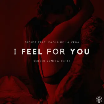 I Feel for You [Sergio Zuñiga Remix] by Trouse