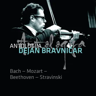 Dejan Bravničar - Antologija V. Bach - Mozart - Beethoven - Stravinski by Aci Bertoncelj