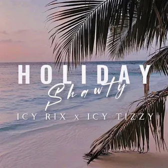 Holiday Shawty by ICY RIX