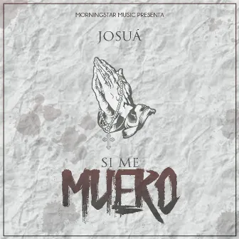 Si me Muero by Josuá