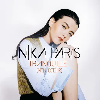 Tranquille (Mon coeur) by Nika Paris