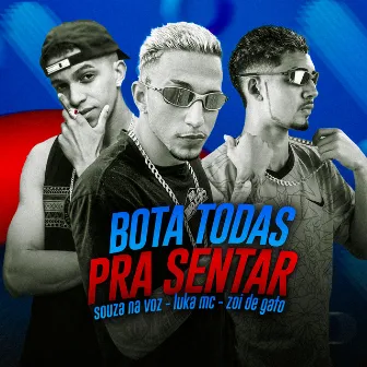 Bota Todas pra Sentar by Luka Mc