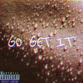 GO GET IT by Whyfyre