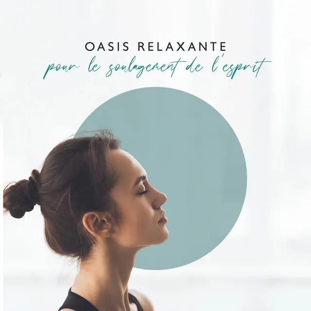 Oasis relaxante pour le soulagement de l'esprit: Relaxation calme, Méditation apaisante, Yoga harmonieux, Calme intérieur et équilibre