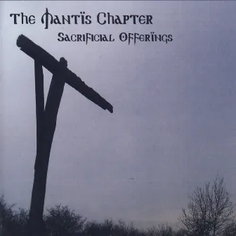 Sacrificial Offerings by The Mantis Chapter