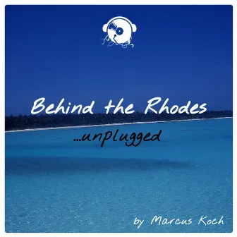 Behind the Rhodes - Unplugged by Marcus Koch