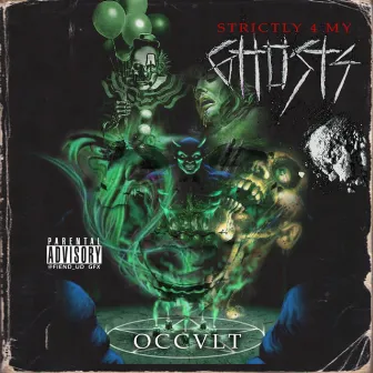 Strictly 4 My Ghostz by Occvlt