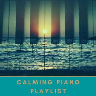 Calming Piano Playlist by Thomas Benjamin Cooper