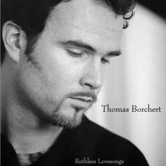 Ruthless Lovesongs by Thomas Borchert