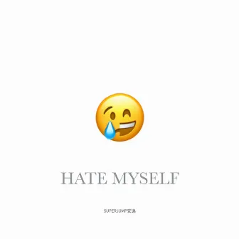 HATE MYSELF by 