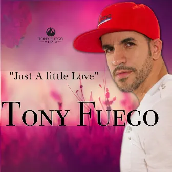 Just a little Love by Tony Fuego