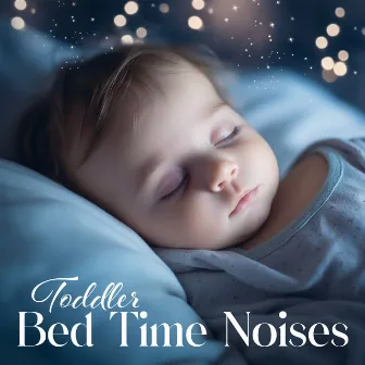 Toddler Bed Time Noises by Tranquility Sleep Ambient