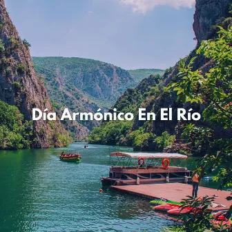 Día Armónico En El Río by Música Relajante Specialistas & Música Relajante