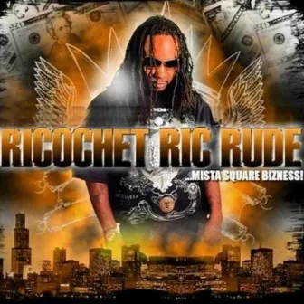 Mista Square Bizness by Ricochet Ric Rude