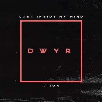 Lost Inside My Mind by DWYR