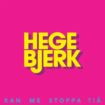 Kan me stoppa tiå by Hege Bjerk