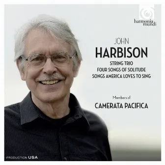 John Harbison: String Trio - Four Songs of Solitude - Songs America Loves to Sing by Camerata Pacifica