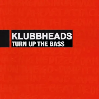 Turn Up The Bass by Klubbheads