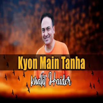 Kyon Main Tanha by Khalil Haider