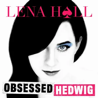 Obsessed: Hedwig and the Angry Inch by Lena Hall