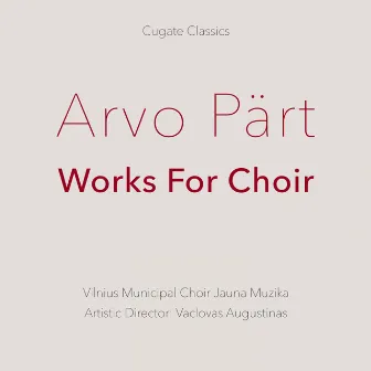 Arvo Pärt: Works for Choir by Vilnius Municipal Choir Jauna Muzika