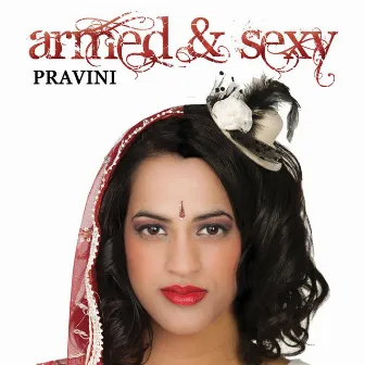 Armed & Sexy by Pravini