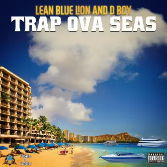 Trap Ova Seas by Lean Blue Lion