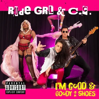 I'm Good / Goody Two Shoes by 