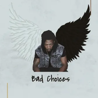 Bad Choices by Young Nino