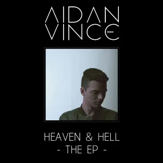 Heaven & Hell: The EP by Aidan Vince