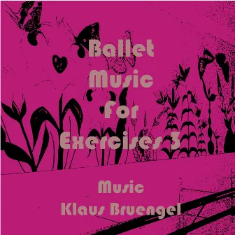 Ballet Music for Exercises 3 by Klaus Bruengel