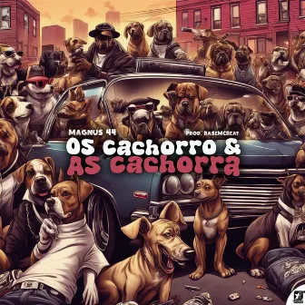 Os Cachorro & as Cachorra by Magnus 44