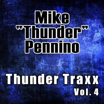 Thunder Traxx, Vol. 4 by Mike “Thunder” Pennino