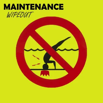 Wipeout by Maintenance