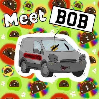 Meet Bob by Samantics