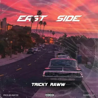 East Side by Tricky Raww