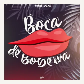 Boca de Bobeira by Vitor & Cadu