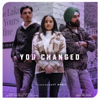 You Changed - Ranveer & Jagga Chahal (You Changed - Ranveer & Jagga Chahal) by Jagga Chahal