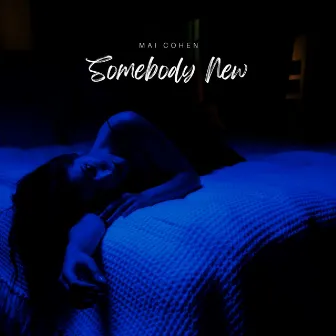 Somebody New by Mai Cohen