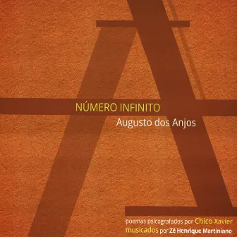 Número Infinito: Poemas de Augusto Dos Anjos Psicografados por Chico Xavier e Musicados por Zé Henrique Martiniano by Zé Henrique Martiniano