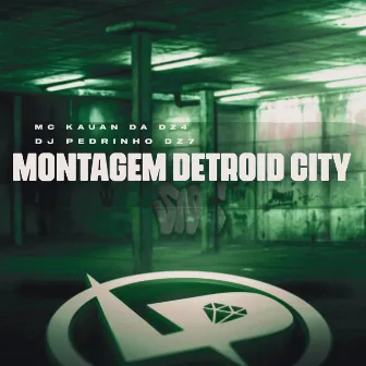 Montagem Detroid City by Mc Kauan da Dz4