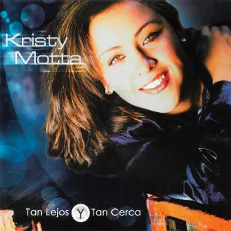 Tan Lejos Y Tan Cerca by Kristy Motta