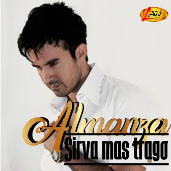 Sirva Mas Trago by Almanza