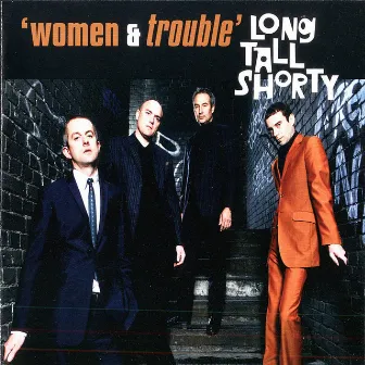 Women & Trouble by Long Tall Shorty