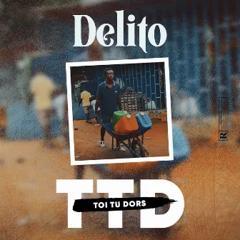 Toi Tu dors by Delito